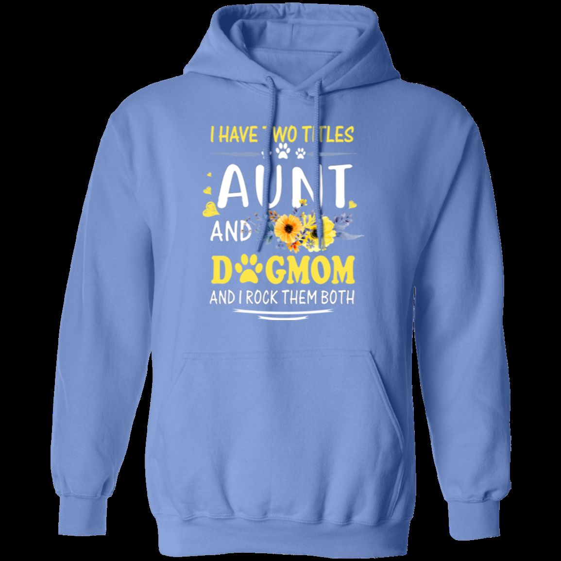I HAVE TWO TITLES AUNT AND DOG-MOM LADIES Pullover Hoodie 8 oz