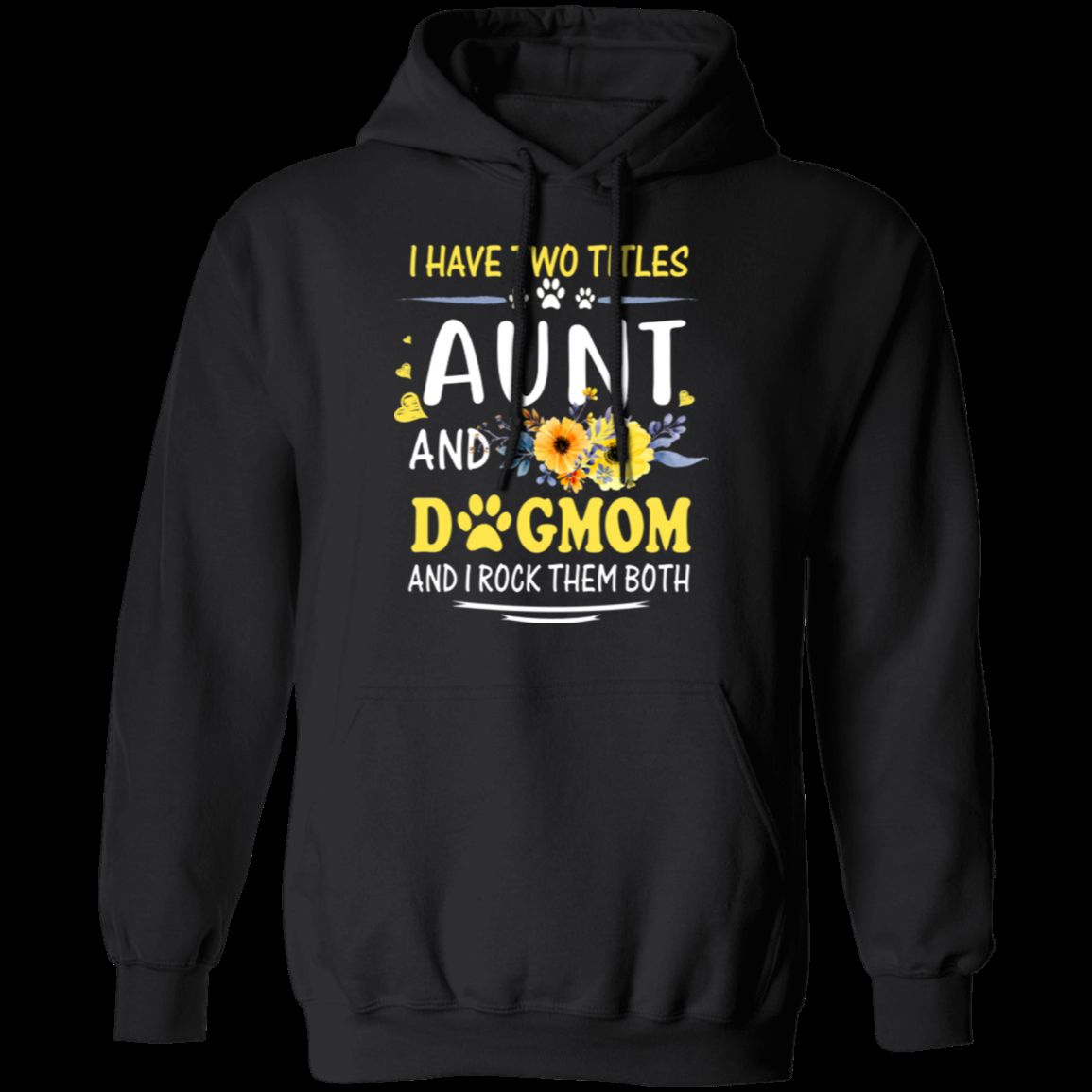 I HAVE TWO TITLES AUNT AND DOG-MOM LADIES Pullover Hoodie 8 oz