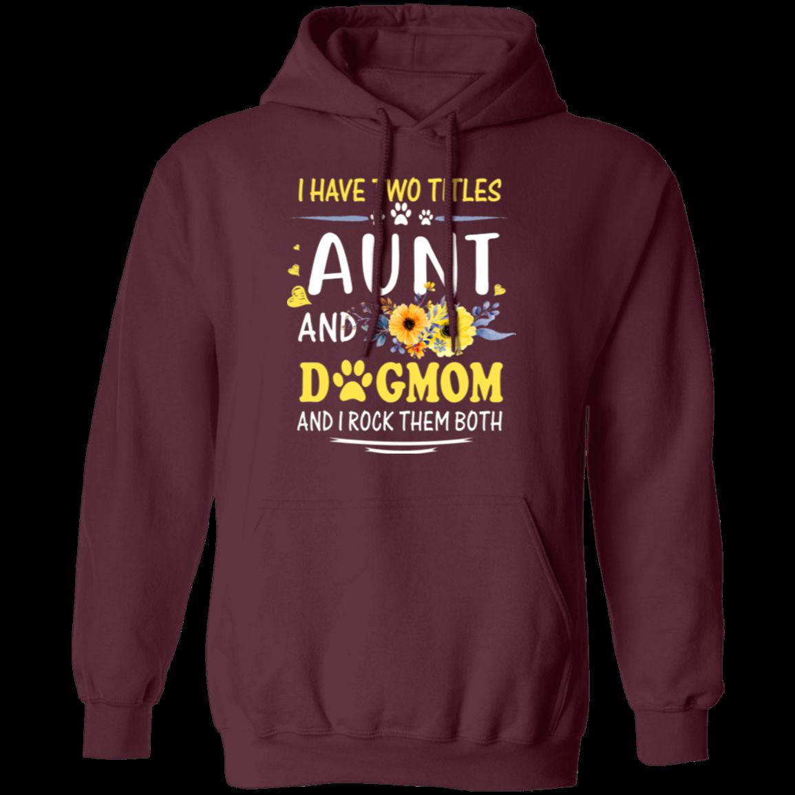 I HAVE TWO TITLES AUNT AND DOG-MOM LADIES Pullover Hoodie 8 oz