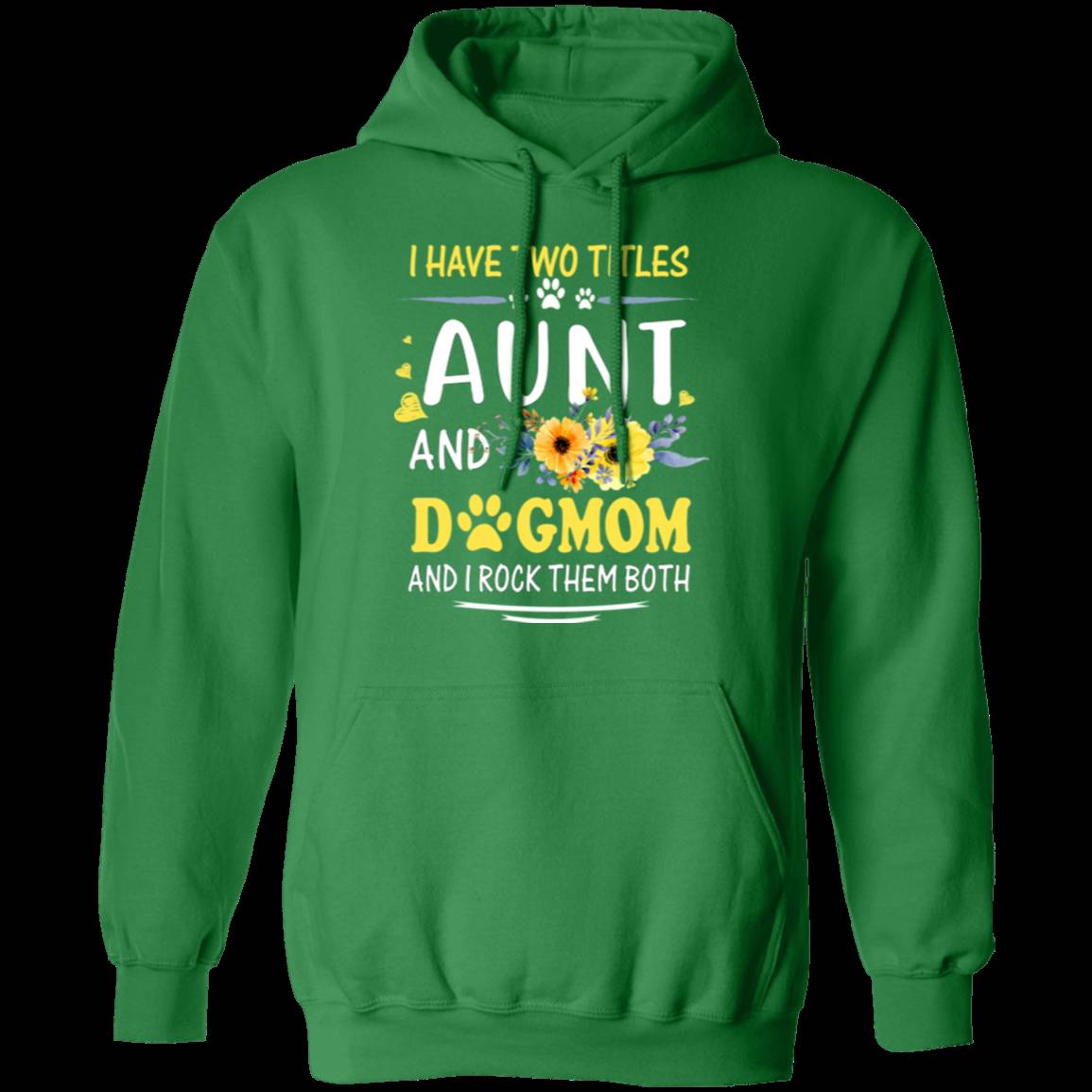 I HAVE TWO TITLES AUNT AND DOG-MOM LADIES Pullover Hoodie 8 oz