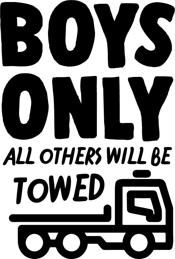 BOYS ONLY All Other Will Be TOWED Wall Art Vinyl Decal - Cool Boys Room Decor