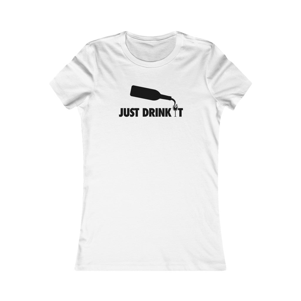 Just Drink It Women's Slim Fit Tee