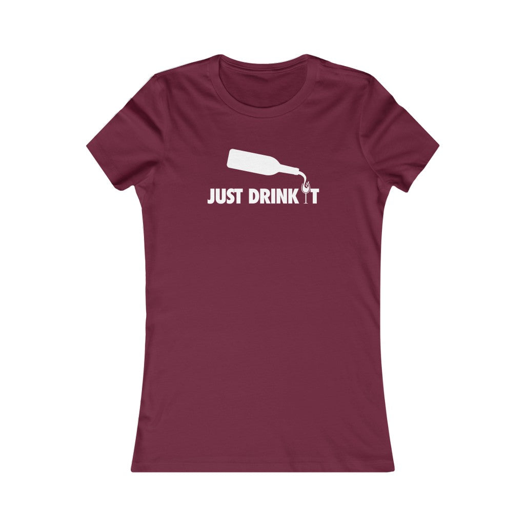 Just Drink It Women's Slim Fit Tee