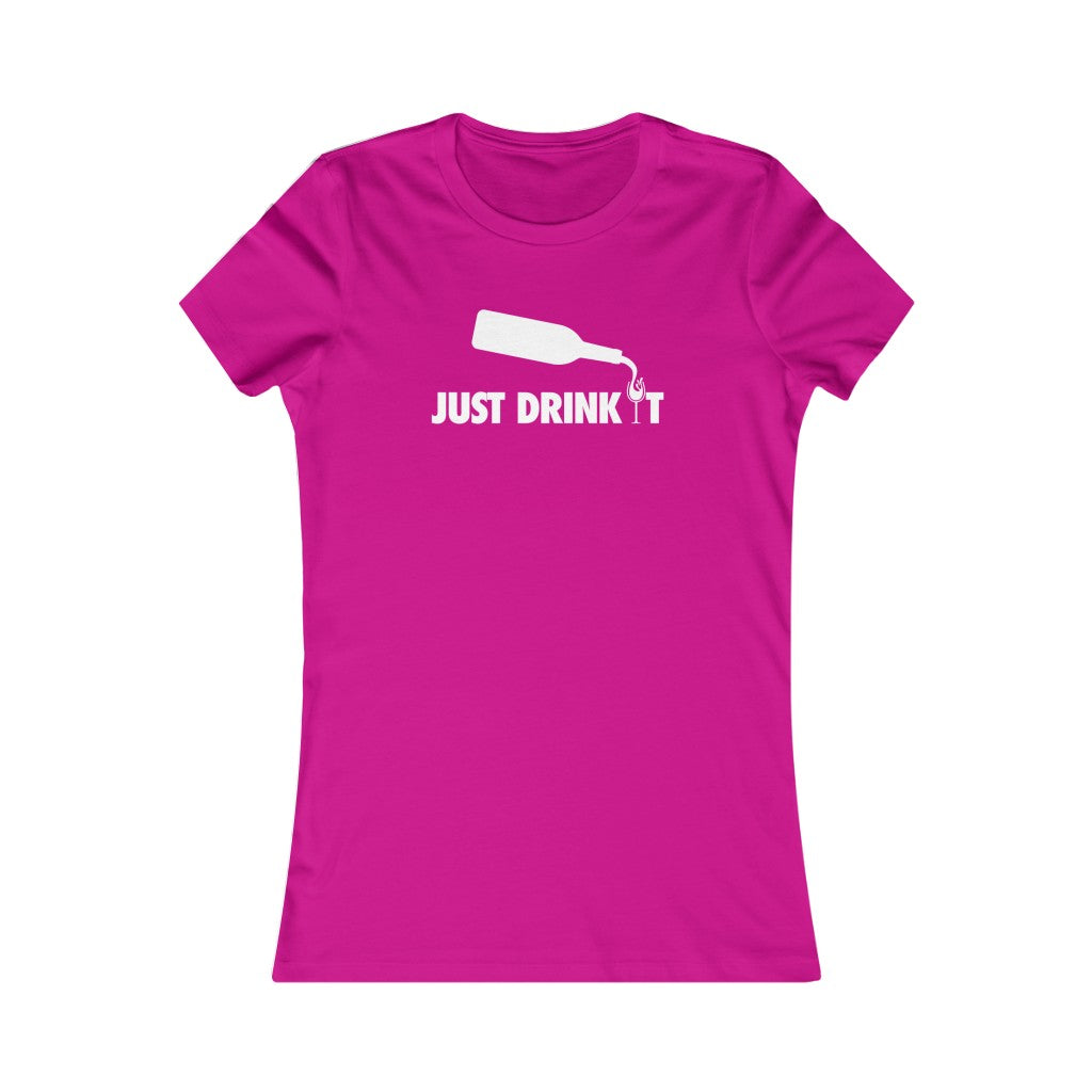 Just Drink It Women's Slim Fit Tee