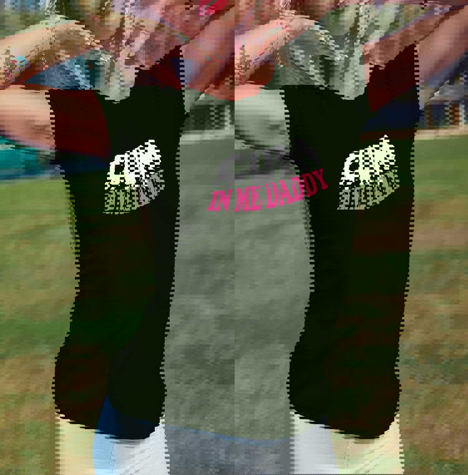 Cum In Me Daddy Shirt - DDLG Women's Tee