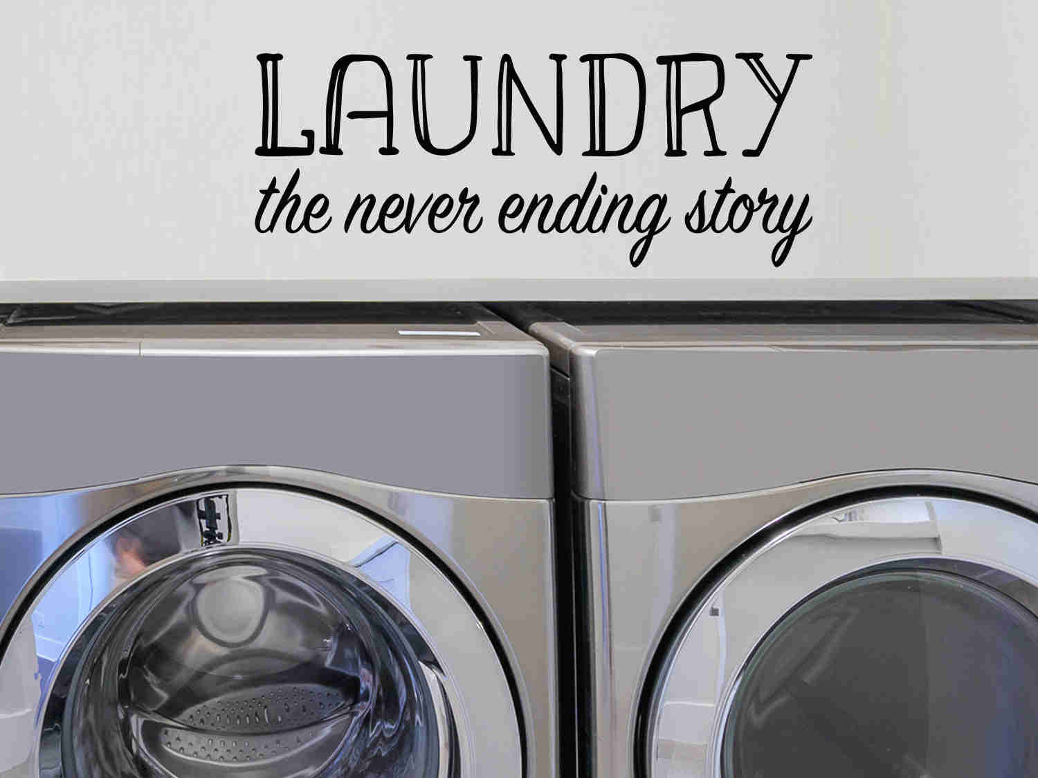Laundry The Never Ending Story Stencil | Laundry Room Wall Decal