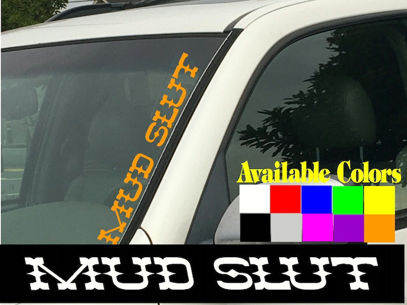 Mud Slut Vertical Windshield Die Cut Vinyl Decal Sticker for Car Truck SUV (4 x 22 Inches)