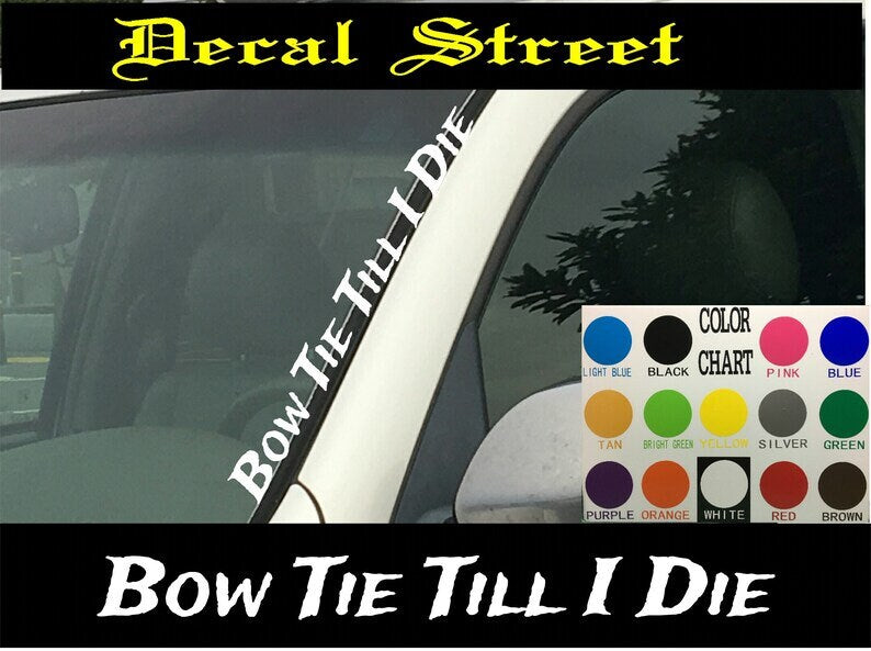 Bow Tie Till I Die Vertical Windshield Decal Sticker for Car Truck SUV