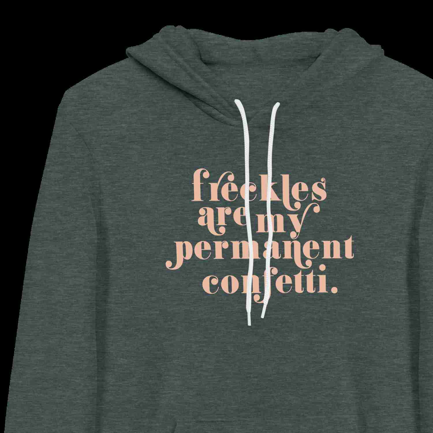 Freckles Are Confetti (Bella Hoodie)