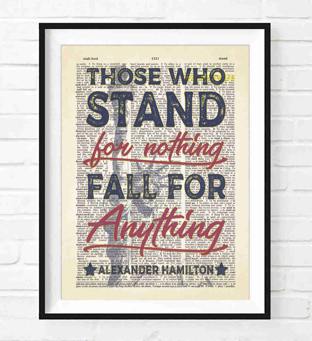 Alexander Hamilton Quote Dictionary Art Print - Stand for Nothing, Fall for Anything