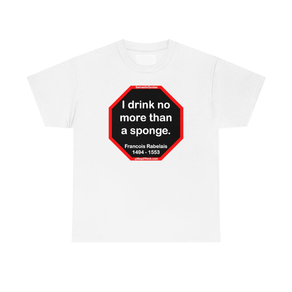 Wisdom from Rabelais - A Satirical Statement T-Shirt