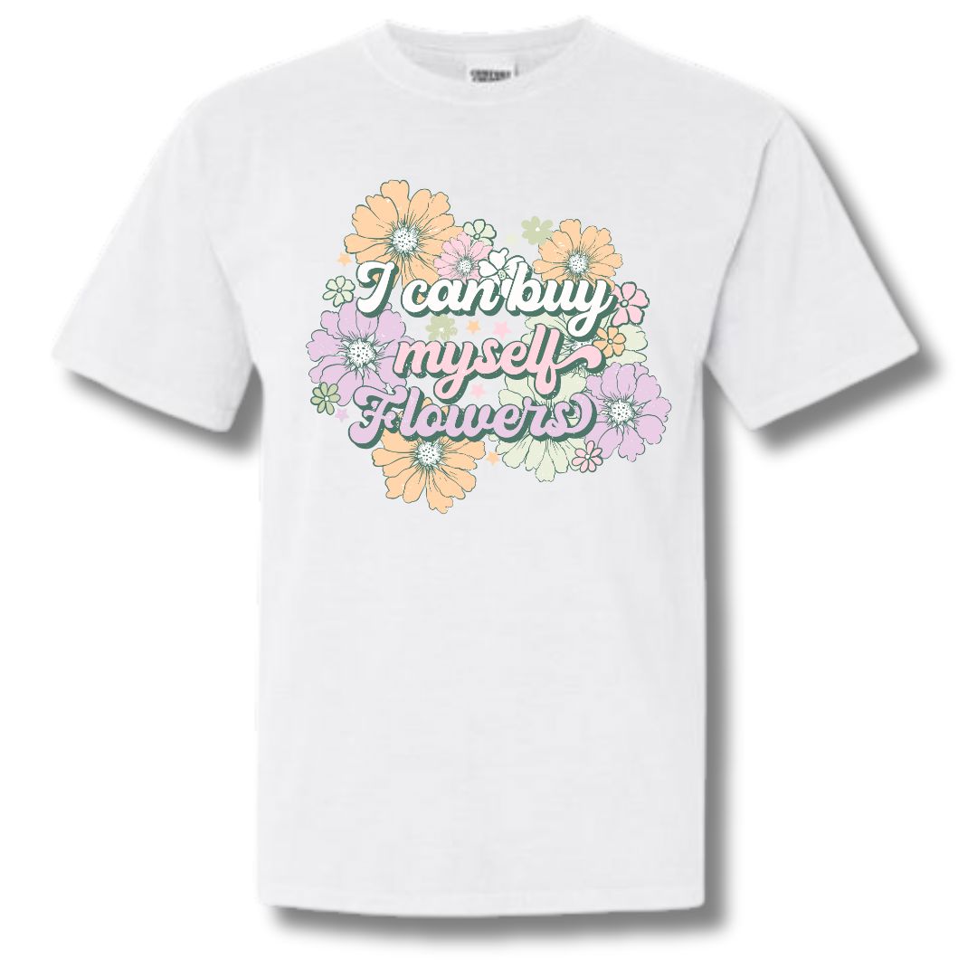 I Can Buy Myself Flowers T-shirt - Unisex Comfort Colors