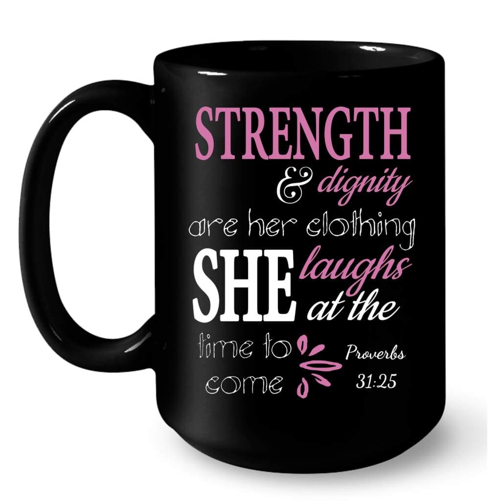 Christian Inspirational Mug: Proverbs 31:25 Strength and Dignity