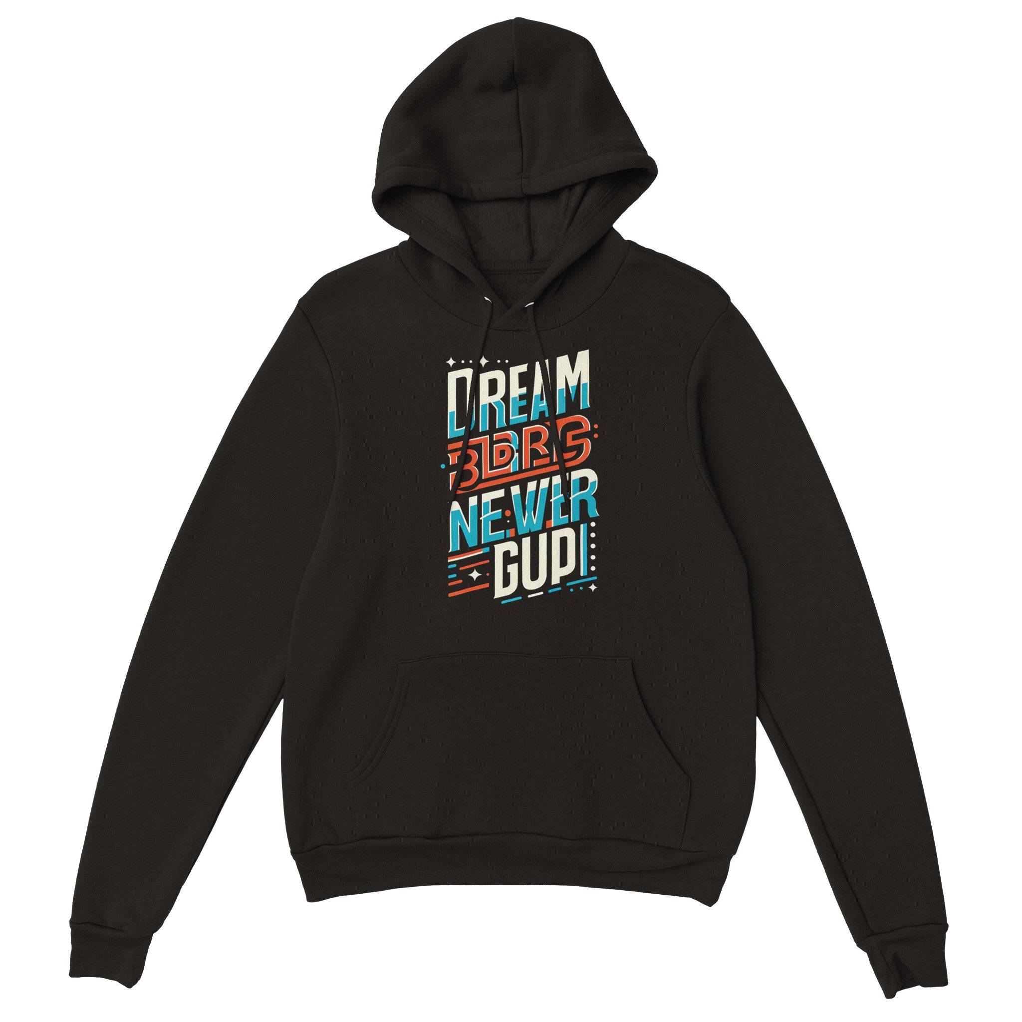 Inspirational Dream and Never Give Up Premium Hoodie