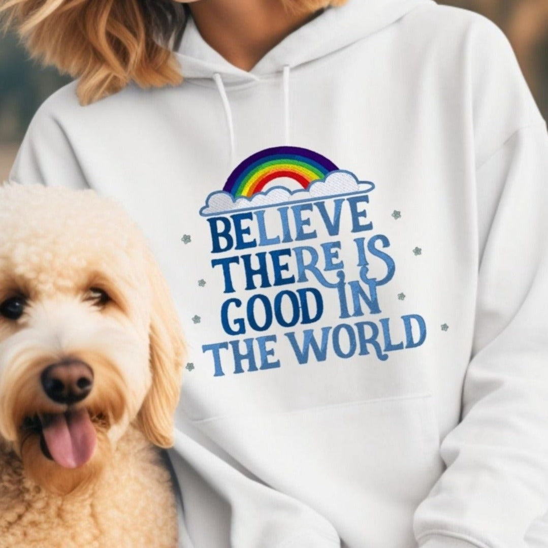 Inspirational Rainbow BELIEVE THERE IS GOOD Sweatshirt