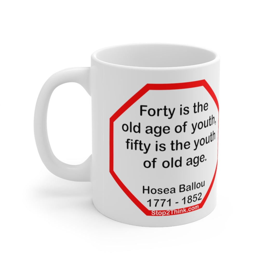 Forty is the Old Age of Youth, Fifty is the Youth of Old Age - Hosea Ballou Ceramic Mug